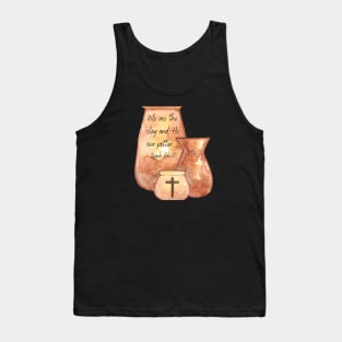 We are the clay and He our potter. Tank Top